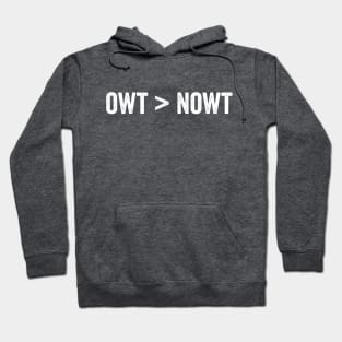 Owt ">" Nowt Yorkshire British slang saying Hoodie